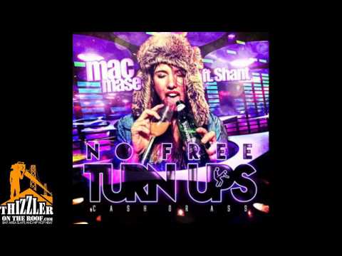 Mac Mase ft. Shant - No Free Turn Ups [Thizzler.com]