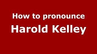 How to pronounce Harold Kelley
