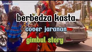 Download lagu BERBEDZA KASTA COVER JARANAN GIMBUL PRO GLERR mp3