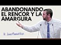 Abandonando El Rencor Y La Amargura Juan Manuel Vaz