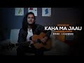 Uncovering Kaha Ma Jaau EP 09 Swoopna Suman