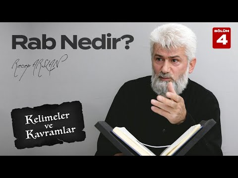 BİRBİRLERİNİZİ RABLER EDİNMEYİN! Rab Nedir? [Recep ARSLAN] Kelimeler ve Kavramlar - Bölüm 4