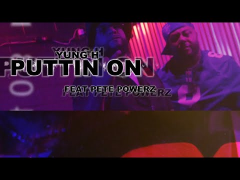 Yung H Ft Pete Powerz - Puttin On ( Official Video ) 🎥 