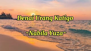 Download lagu DENAI URANG KATIGO || NABILA YUZA || LIRIK  mp3