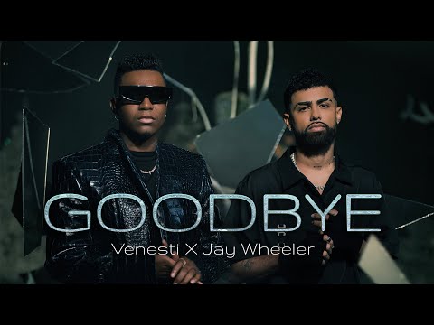 Venesti & @JayWheeler - Goodbye (Official Video)