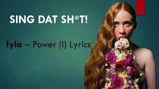 LYRICS - iyla - Power(I)   (EXACT WORDS!!)