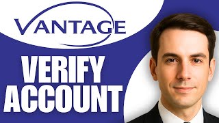 How To Verify A Vantage Account Full Guide