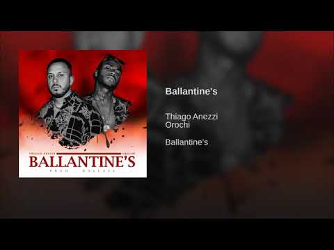 Thiago Anezzi & Orochi - Ballantine's (Prod. Dallass)