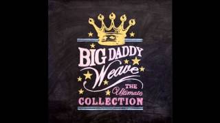 Big daddy weave - Without you