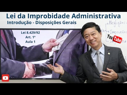 Lei de Improbidade Administrativa - Introdução - Lei 8429/92 art. 1º - Dto Administrativo - Aula 1