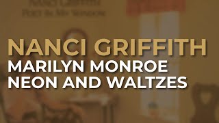 Nanci Griffith - Marilyn Monroe / Neon And Waltzes (Official Audio)