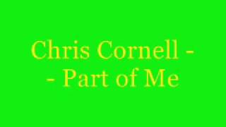 Chris Cornell -- Part of Me