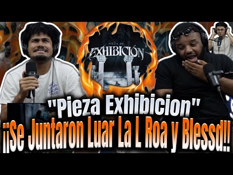 REACCIÓN a "Pieza Exhibicion" Roa Le Tiró a Beéle!? Luar La L y Blessd La ROMPIERON!!