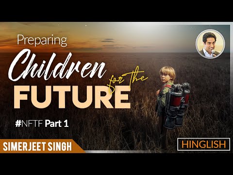 Parenting in the 21st Century by Simerjeet Singh |Parenting Tips in Hindi for Indian Parents ,NFTF 1