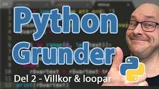 Python - Grunder - Del 2 - Villkor och loopar