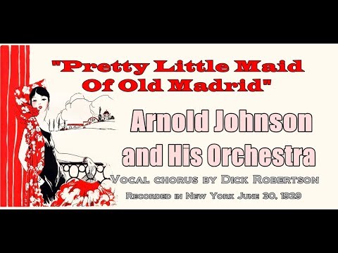 "Pretty Little Maid Of Old Madrid" Arnold Johnson and His Orchestra 1929