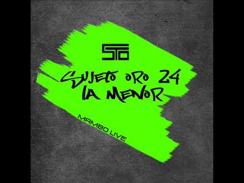 Sujeto Oro 24 - La Menor - Mambo Live