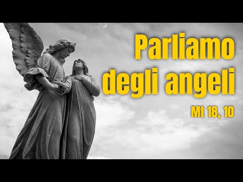 Gli angeli custodi: chi sono e che cosa fanno? (Mt 18, 10)