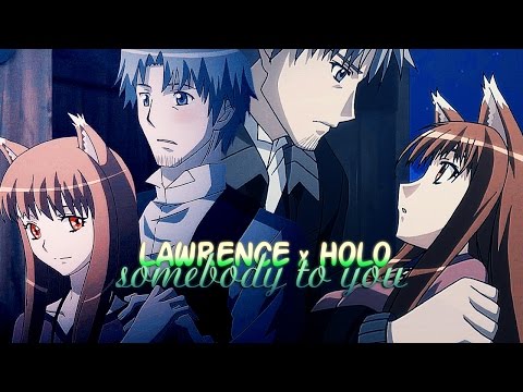 » somebody to you (spice and wolf amv: lawrence x holo)