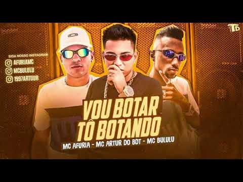 MC AFURIA, MC ARTHUR DO BDT & MC BALULU - VOU BOTAR, TÔ BOTANDO