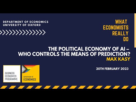 The Political Economy of AI - Max Kasy - What Economists Really Do