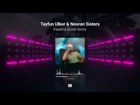 Tayfun Ulker & Nooran Sisters   Patakha Guddi Remix