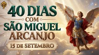 40 DIAS COM SÃO MIGUEL ARCANJO 🙏 A Oração Mais Forte de Combate e Proteção Para Sua Família