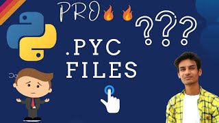 PYC file in Python 🔥🔥 // Create PYC Files 🔥 | Aditya Mandil | Pro In Python 🔥