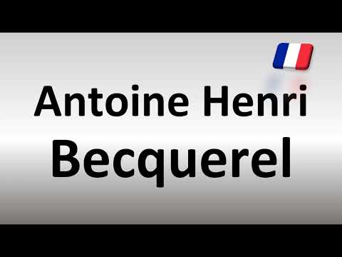 How to Pronounce Antoine Henri Becquerel