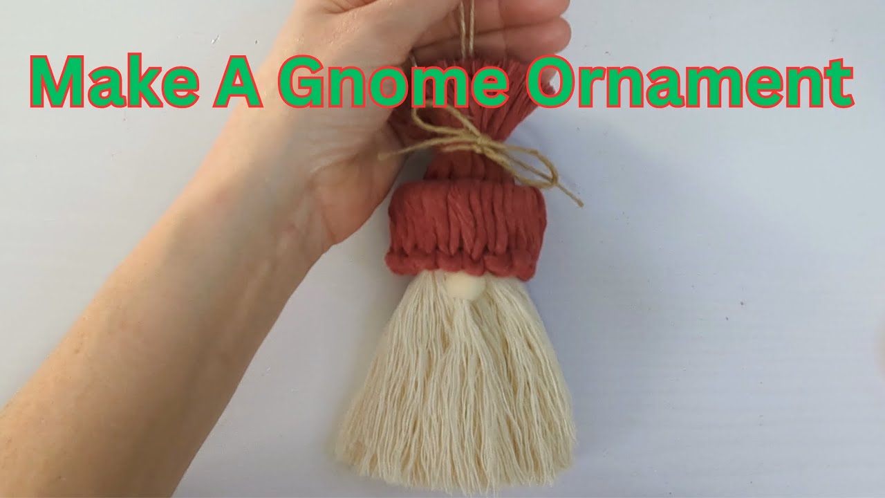 Make A Macrame Gnome Ornament