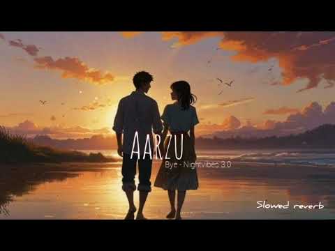 AARZU!( slow + reverb )| mind relax song | soulful song | Nightvibes 3.0 #lofi #lofimusic