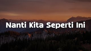 Download lagu Batas Senja - Nanti Kita Seperti Ini [Lirik Lagu] mp3
