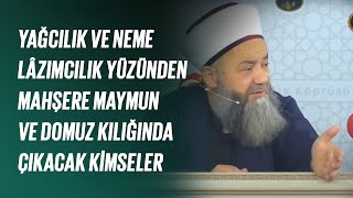 Yağcılık ve Neme Lâzımcılık Yüzünden Mahşere Maymun ve Domuz Kılığında Çıkacak Kimseler