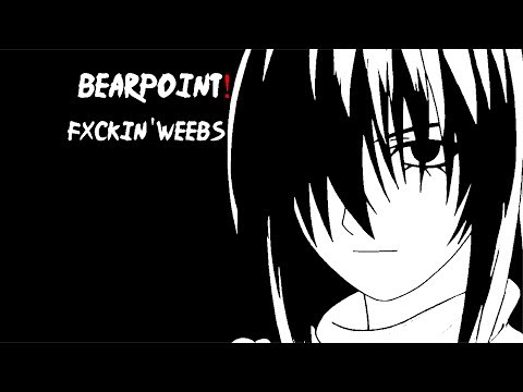 BearPoint! - Fxckin' Weebs
