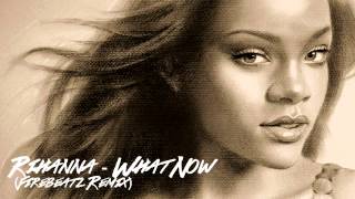 Rihanna - What Now (Firebeatz Remix) [HQ Audio-720p HD Audio]