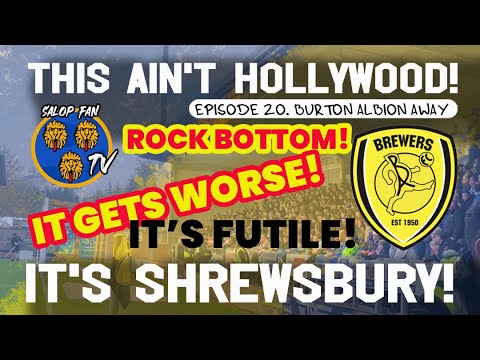 Burton Albion | This Ain't Hollywood! It's Shrewsbury! | Episode 20 | Away 09/11/2024.