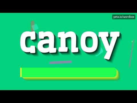 HOW TO SAY CANOY?