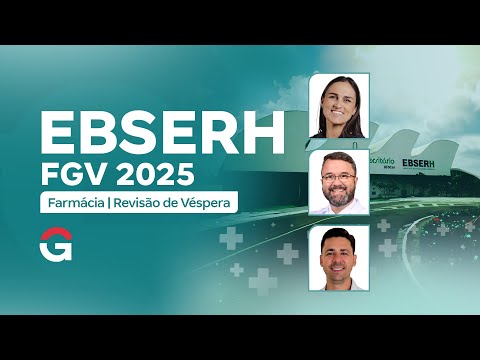 Concurso EBSERH FGV 2025 Farmácia | Revisão de Véspera