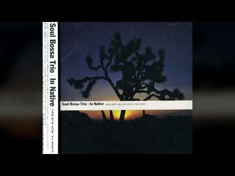 [1997] Soul Bossa Trio – In Native [Full Album]