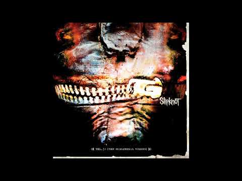 Slipknot - Vol 3: The Subliminal Verses (Full Album)