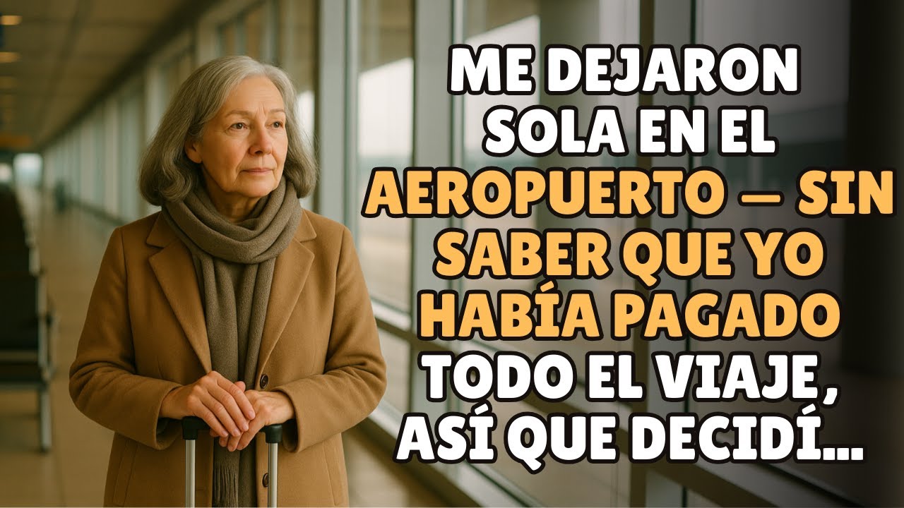 Me Dejaron Sola en el Aeropuerto... Sin Saber Que Yo Había Pagado Todo el Viaje — Así Que Decidí...
