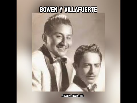 BOWEN Y VILLAFUERTE - AUSENTE  MADRE  MIA  (LETRA)