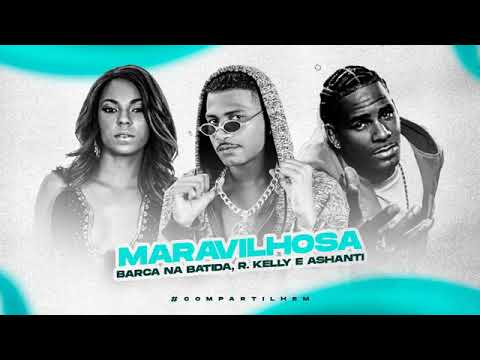 BARCA NA BATIDA FEAT : ASHANTI E R. KELLY - MARAVILHOSA