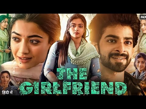 The Girlfriend Full Movie In Hindi Dubbed |Rashmika Mandanna |Dheekshith Shetty |South Movie 2025