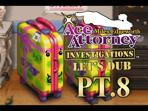 Let's Dub Ace Attorney Investigations Pt. 8: Beauty is only Suitcase Deep