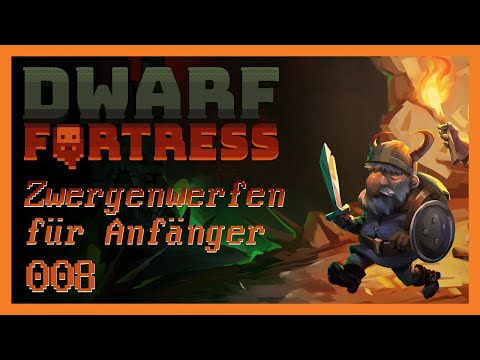 Zwergenwerfen für Anfänger🌄 008 🌄 Dwarf Fortress [Deutsch]