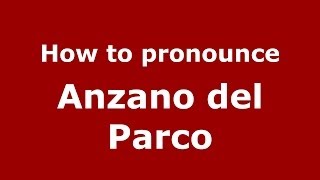 How to pronounce Anzano Del Parco