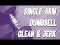 Performing the Single Arm Dumbbell Clean and Jerk