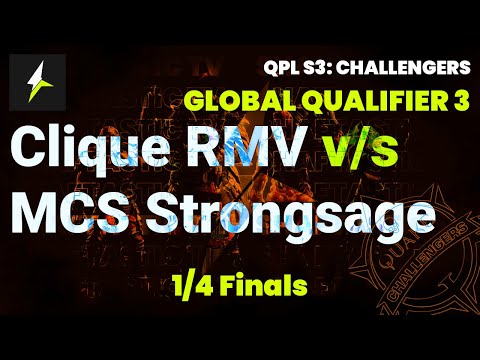 QPL S3: Global Challengers 3 - 1/4 Finals - Clique RMV v/s MCS Strongsage