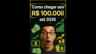 Como Chegar aos R$ 100 Mil em 2026 (O Plano Mais Rápido e Realista!)